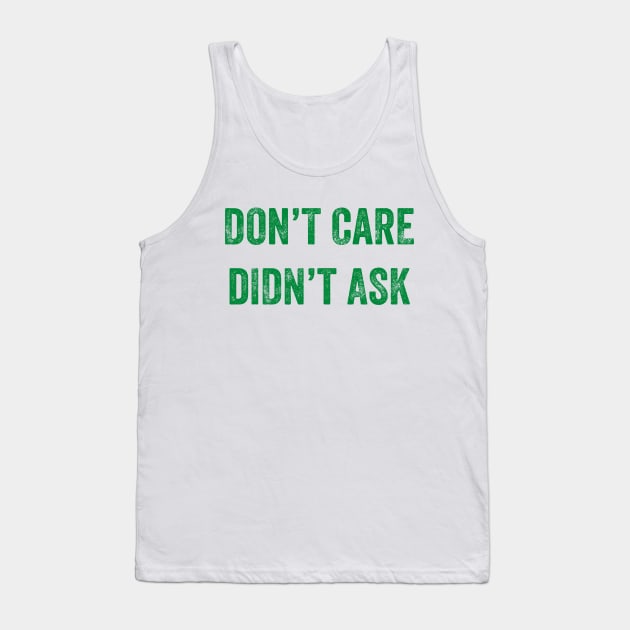 Don't Care, Didn't Ask Tank Top by YourGoods